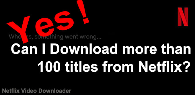 Download unlimited titles from netflix